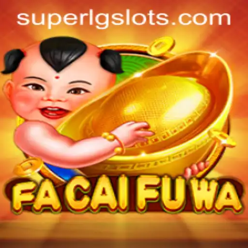 Exploring the Dynamic World of FaCaiFuWa and the SUPERLG Keyword