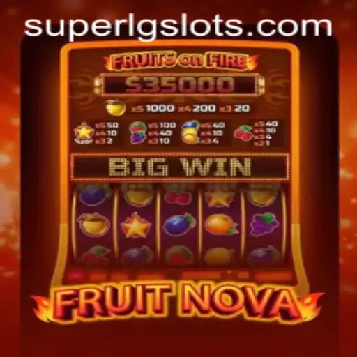 Exploring FruitNova: A New Era of Gaming with the SUPERLG Experience