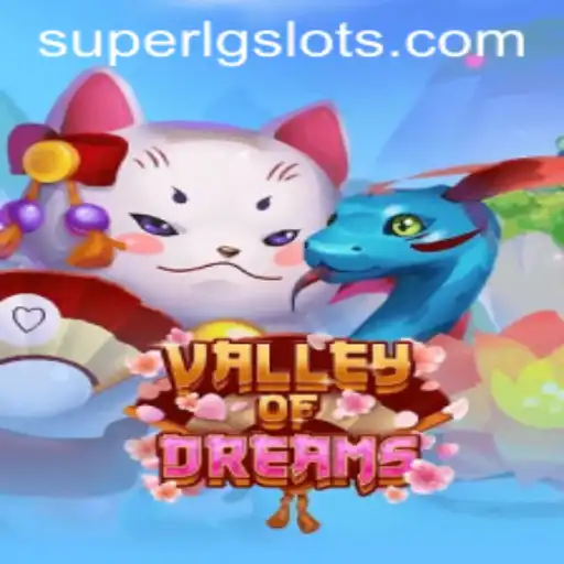 Explore the Enchanting World of ValleyofDreams: A Journey Into SUPERLG Gaming